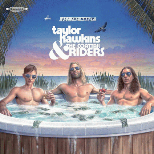 Taylor Hawkins and the Coattail Riders : Get the Money